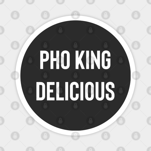 Pho King Delicious Magnet by Raw Designs LDN